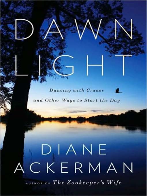 Title details for Dawn Light by Diane Ackerman - Available